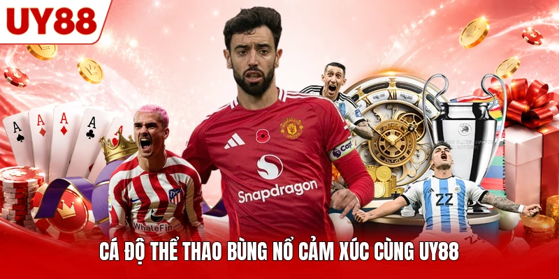 Cá độ thể thao bùng nổ cảm xúc cùng UY88Cá độ thể thao bùng nổ cảm xúc cùng UY88