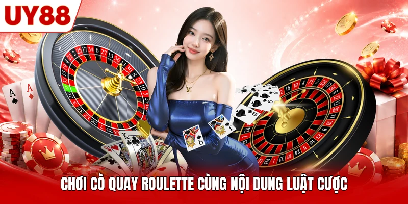 Chơi cò quay Roulette cùng nội dung luật cược