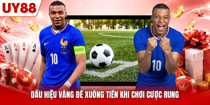 Dấu hiệu vàng để xuống tiền khi chơi cược rung