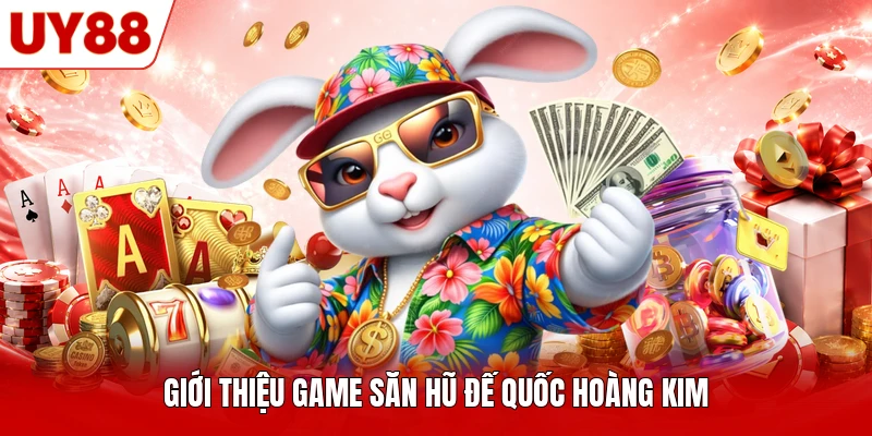 Giới thiệu game săn hũ Đế Quốc Hoàng Kim