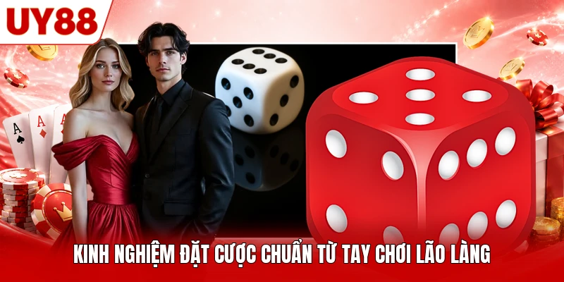 Kinh nghiệm đặt cược chuẩn từ tay chơi lão làng Kinh nghiệm đặt cược chuẩn từ tay chơi lão làng