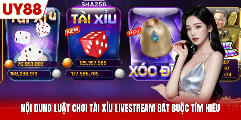 Nội dung luật chơi Tài Xỉu livestream bắt buộc tìm hiểu Nội dung luật chơi Tài Xỉu livestream bắt buộc tìm hiểu