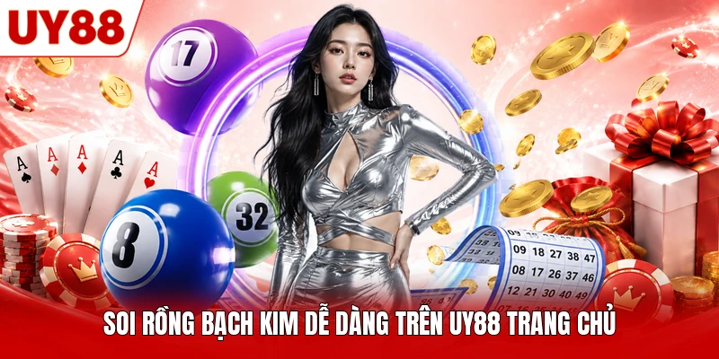 Soi rồng bạch kim dễ dàng trên UY88 trang chủ Soi rồng bạch kim dễ dàng trên UY88 trang chủ