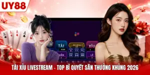 Tài Xỉu Livestream - Top Bí Quyết Săn Thưởng Khủng 2026