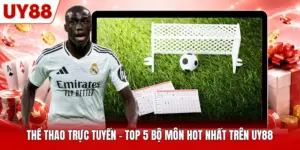 Thể Thao Trực Tuyến - Top 5 Bộ Môn Hot Nhất Trên UY88