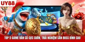 top 5 game ban ca cuc cuon trai nghiem san boss dinh cao