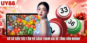 Xổ Số Siêu Tốc 1 Ăn 99 Cách Tham Gia Để Tăng Vốn Nhanh